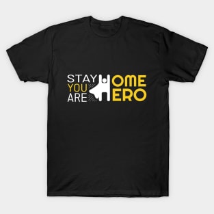 Stay Home You Are Hero T-Shirt